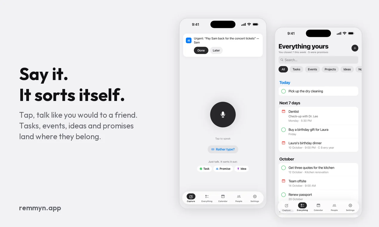 Say it, it sorts itself: the capture screen with the microphone, and Everything yours with today's and next week's tasks and events.
